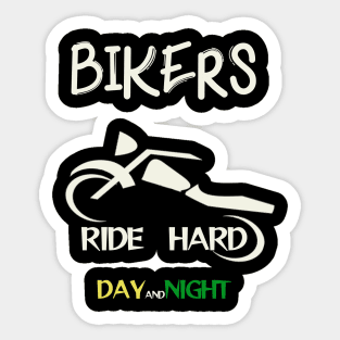 bikers ride hard day and night Sticker